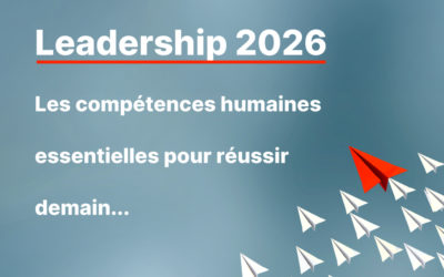 Leadership 2026 : les compétences humaines essentielles pour réussir demain